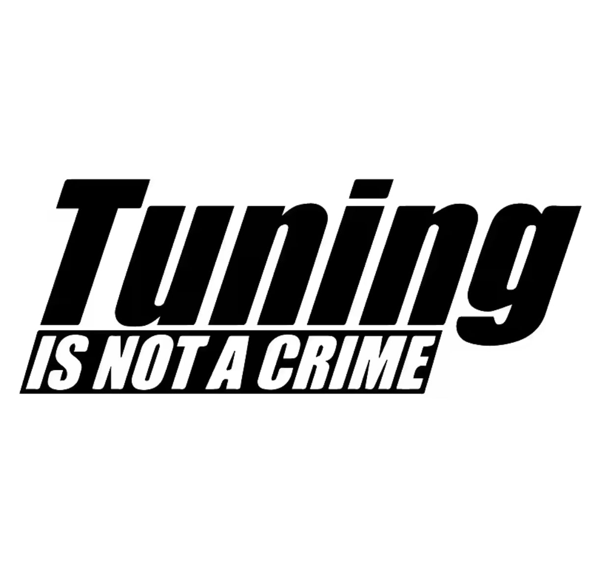 Tuning Is Not A Crime Sticker