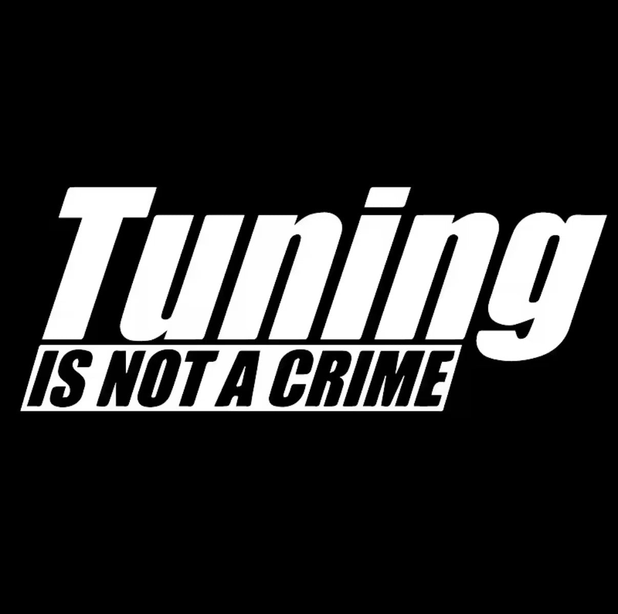 Tuning Is Not A Crime Sticker